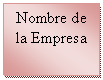 Cuadro de texto: Nombre de la Empresa